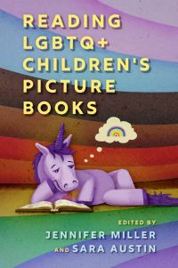 Book Cover for Reading LGBTQ+ Children's Picture Books by Jennifer Miller, Sara Austin