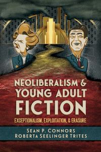 Book Cover for Neoliberalism and Young Adult Fiction by Sean P Connors, Roberta Seelinger Trites