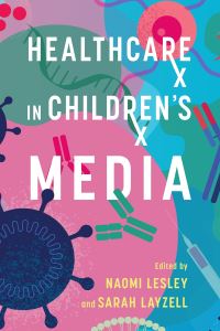 Book Cover for Healthcare in Children's Media by Naomi Lesley, Sarah Layzell