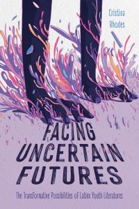 Book Cover for Facing Uncertain Futures by Cristina Rhodes
