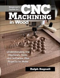 Book Cover for Beginner's Guide to CNC Machining in Wood by Ralph Bagnall