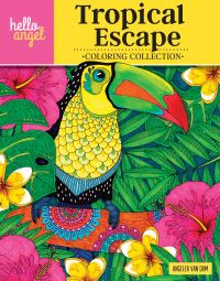 Book Cover for Hello Angel Tropical Escape Coloring Collection by Angelea Van Dam