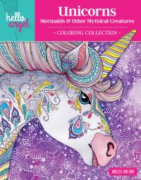 Book Cover for Hello Angel Unicorns, Mermaids & Other Mythical Creatures Coloring Collection by Angelea Van Dam
