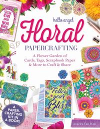 Book Cover for Hello Angel Floral Papercrafting by Angelea Van Dam