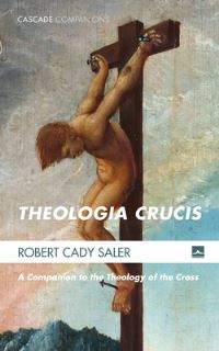 Book Cover for Theologia Crucis by Robert Cady Saler