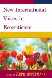 Book Cover for New International Voices in Ecocriticism by Serpil Oppermann