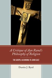 Book Cover for A Critique of Ayn Rand's Philosophy of Religion by Dustin J Byrd
