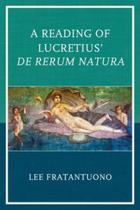 Book Cover for A Reading of Lucretius' De Rerum Natura by Lee Fratantuono
