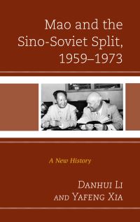 Book Cover for Mao and the Sino-Soviet Split, 1959-1973 by Danhui Li, Yafeng Xia