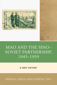 Book Cover for Mao and the Sino-Soviet Partnership, 1945-1959 by Zhihua Shen, Yafeng Xia