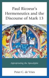 Book Cover for Paul Ricoeur's Hermeneutics and the Discourse of Mark 13 by P de Vries