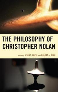 Book Cover for The Philosophy of Christopher Nolan by Jason T Eberl, George A Dunn