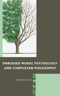 Book Cover for Embodied Moral Psychology and Confucian Philosophy by Bongrae Seok