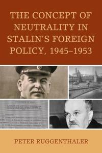 Book Cover for The Concept of Neutrality in Stalin's Foreign Policy, 1945-1953 by Peter Ruggenthaler