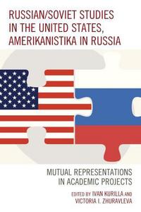 Book Cover for Russian/Soviet Studies in the United States, Amerikanistika in Russia by I I Kurilla, V IU Zhuravleva
