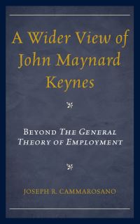 Book Cover for A Wider View of John Maynard Keynes by Joseph R Cammarosano
