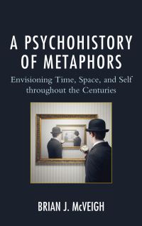 Book Cover for A Psychohistory of Metaphors by Brian J McVeigh
