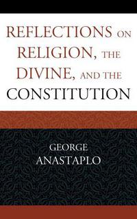 Book Cover for Reflections on Religion, the Divine, and the Constitution by George Anastaplo