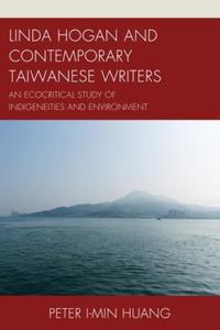 Book Cover for Linda Hogan and Contemporary Taiwanese Writers by Peter Imin Huang