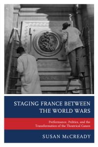 Book Cover for Staging France Between the World Wars by Susan McCready
