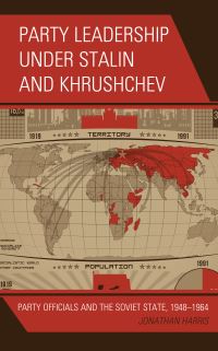 Book Cover for Party Leadership Under Stalin and Khrushchev by Jonathan Harris
