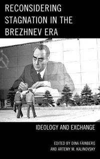 Book Cover for Reconsidering Stagnation in the Brezhnev Era by Dina Fainberg, Artemy M Kalinovsky