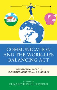 Book Cover for Communication and the Work-Life Balancing Act by Elizabeth Fish Hatfield