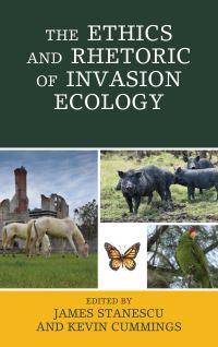 Book Cover for The Ethics and Rhetoric of Invasion Ecology by James Stanescu, Kevin Cummings, Matt Calarco, Kelsey Cummings, Mica Hilson, Angie Pringle, Rebekah Sinclair, Casey Schmitt, Vasile Stanescu
