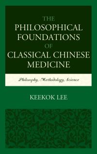 Book Cover for The Philosophical Foundations of Classical Chinese Medicine by Keekok Lee