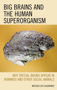 Book Cover for Big Brains and the Human Superorganism by Niccolo Caldararo