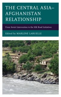Book Cover for The Central Asia-Afghanistan Relationship by Marlène Laruelle