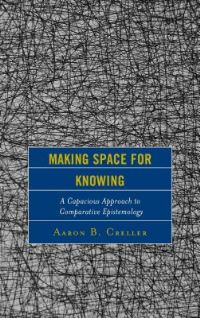 Book Cover for Making Space for Knowing by Aaron B Creller
