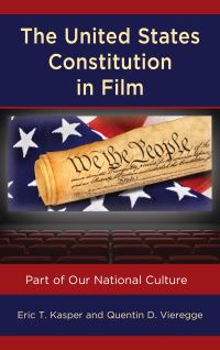 Book Cover for The United States Constitution in Film by Eric T Kasper, Quentin D Vieregge