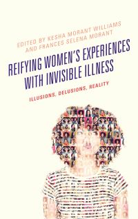 Book Cover for Reifying Women's Experiences With Invisible Illness by Kesha Morant Williams, Frances Selena Morant
