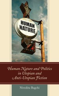 Book Cover for Human Nature and Politics in Utopian and Anti-Utopian Fiction by Nivedita N Bagchi