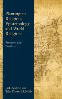 Book Cover for Plantingian Religious Epistemology and World Religions by Erik Daniel Baldwin