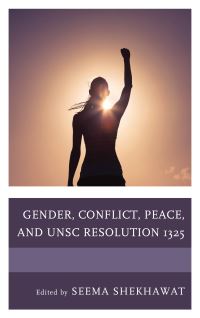 Book Cover for Gender, Conflict, Peace, and UNSC Resolution 1325 by Seema Shekhawat