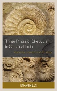 Book Cover for The Three Pillars of Skepticism in Classical India by Ethan Mills