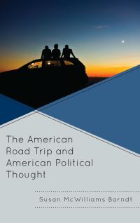 Book Cover for The American Road Trip and American Political Thought by Susan McWilliams Barndt