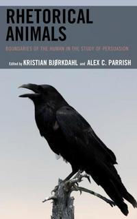 Book Cover for Rhetorical Animals by Kristian Bjørkdahl, Alex C Parrish