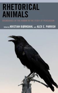 Book Cover for Rhetorical Animals by Kristian Bjørkdahl, Alex C Parrish