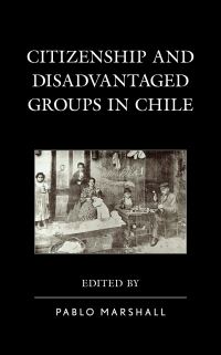 Book Cover for Citizenship and Disadvantaged Groups in Chile by Pablo Marshall