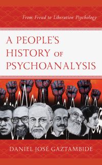 Book Cover for A People's History of Psychoanalysis by Daniel José Gaztambide