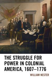 Book Cover for The Struggle for Power in Colonial America, 1607-1776 by William R Nester