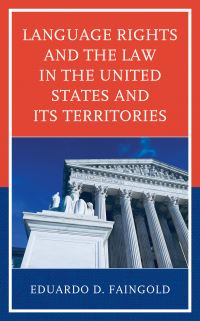 Book Cover for Language Rights and the Law in the United States and Its Territories by Eduardo D Faingold