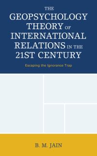 Book Cover for The Geopsychology Theory of International Relations in the 21st Century by B M Jain