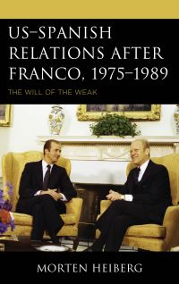 Book Cover for US-Spanish Relations After Franco, 1975-1989 by Morten Heiberg