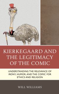 Book Cover for Kierkegaard and the Legitimacy of the Comic by Will Williams
