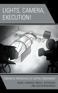 Book Cover for Lights, Camera, Execution! by Helen J Knowles, Bruce E Altschuler, Jaclyn Schildkraut