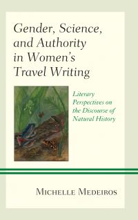 Book Cover for Gender, Science, and Authority in Women's Travel Writing by Michelle Medeiros